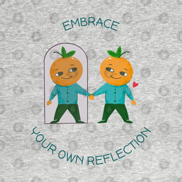 Embrace Your Own Reflection Self Love by Distinkt